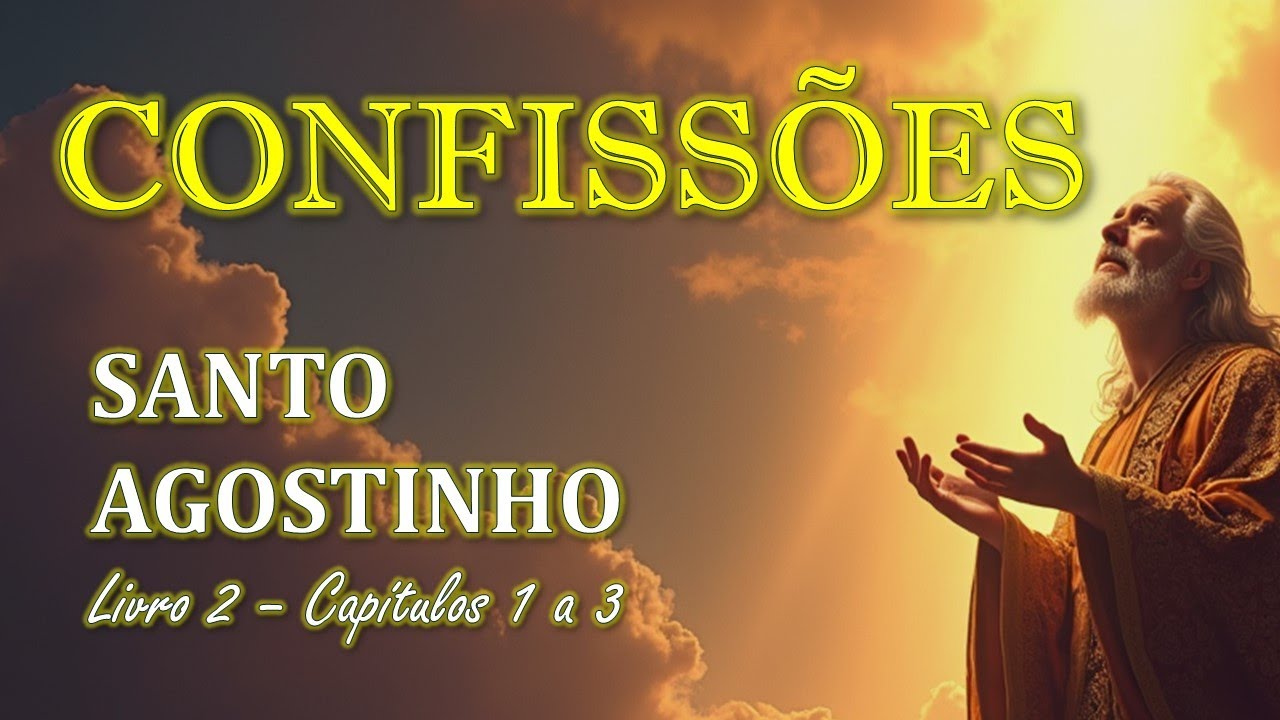 CONFISSÕES de SANTO AGOSTINHO | A Luta Contra os Desejos