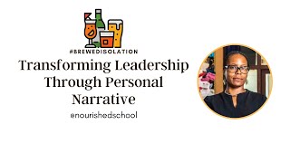 BrewEd Isolation - Transforming Leadership Through Personal Narrative - Angela Browne