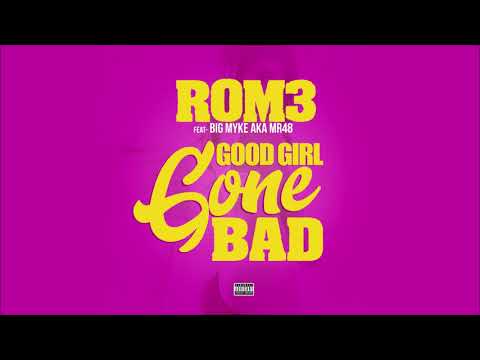 ROM3 feat BIG Myke - Good Girl Gone Bad