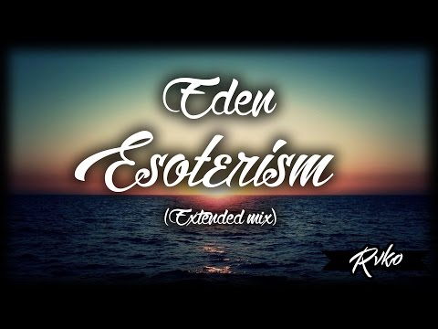 Eden - Esoterism (RVKO Extended Mix) [Cinematic Music Video]
