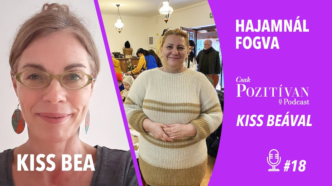 Csak POZITÍVAN Podcast Kiss Beával: Hajamnál fogva #18 - ILYEN AZ ÉLET - STRÁZSA TANYA