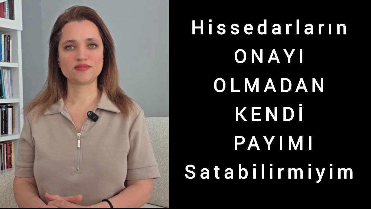 Hisseli Tapuda Hissedarların Onayı /İzni Olmadan Satış Yapılabilir mi?