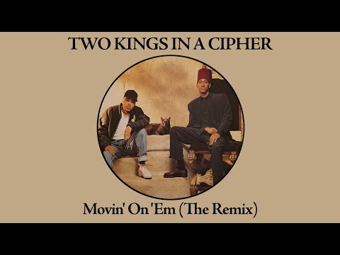 TWO KINGS IN A CIPHER - Movin' On 'Em The Remix