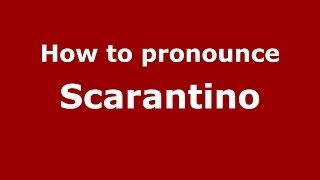 How to pronounce Scarantino