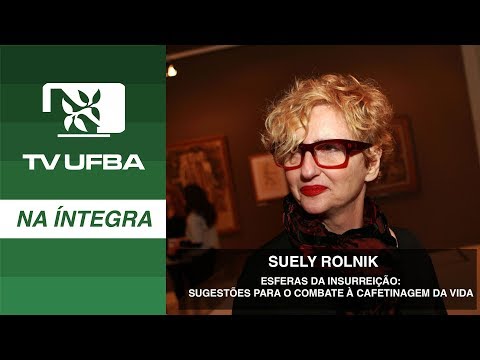 TV UFBA na íntegra - Suely Rolnik - Pontos críticos de extensão