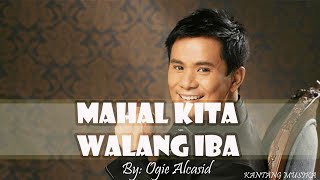 MAHAL KITA WALANG IBA BY OGIE ALCASID