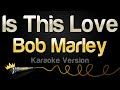 Bob Marley - Is This Love (Karaoke Version)