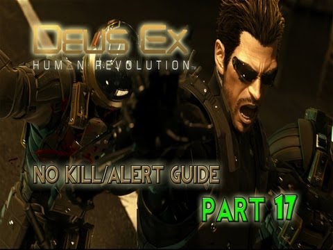 (NO KILL/ALERT GUIDE) Deus Ex: Human Revolution (PART 17)