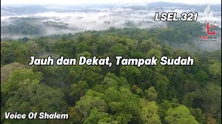 Download lagu LSEL 321 - Jauh Dan Dekat, Tampak Sudah | Voice Of Shalem mp3