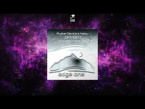 Ruslan Device & Kätsu - Oxygen (Extended Mix) [EDGE ONE]