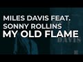 Miles Davis feat. Sonny Rollins - My Old Flame (Official Audio)