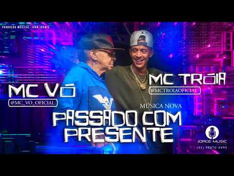 MC TROIA E MC VÓ PASSADO COM PRESENTE MÚSICA NOVA