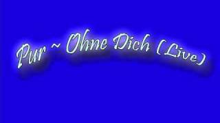 Pur - Ohne Dich (Live)