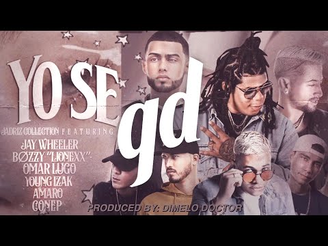 Yo Se - Jadriz Collection Ft. Jay Wheeler, Amaro, Young Izak, BØZZY "Lionexx", Omar Lugo, Conep