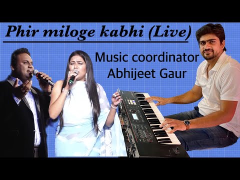 Phir miloge kabhi (live)||Music coordinator - Abhijeet Gaur|| Singers- Prassan Rao, Shifa Ansari