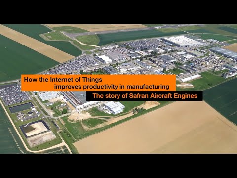 How IoT improves productivity in manufacturing. Smart industry: the story of Safran Aircraft Engines