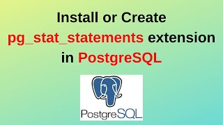 96. PostgreSQL DBA: How to Install or Create pg_stat_statements extension in PostgreSQL 16