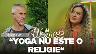 Igor Babilev a renunțat la medicină, ca să fie yoghin. Totul despre yoga - Wellness cu Vlada #27