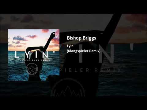 Bishop Briggs - Lyin (Klangspieler Remix)