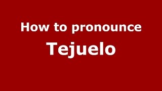 How to pronounce Tejuelo