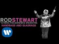 Rod Stewart - Handbags and Gladrags (with The Royal Philharmonic Orchestra) (Official Audio)