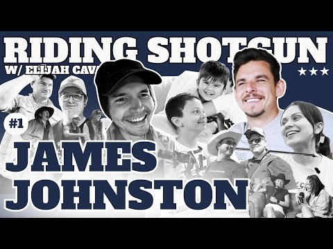 James Johnston - Riding Shotgun w/ Elijah Cavanagh - Ep #1