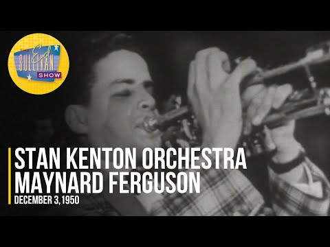 Stan Kenton Orchestra & Maynard Ferguson "Maynard Ferguson" on The Ed Sullivan Show