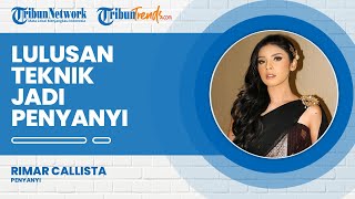 Cerdas dan Berbakat! Sebagai Lulusan Teknik Perminyakan, Rimar Callista Memilih Jadi Penyanyi