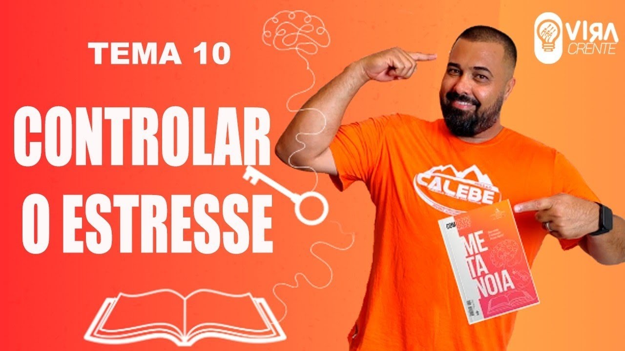 Lição Jovem ES - Metanoia - Tema 10: Controlar o Estresse