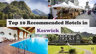 Top 10 Recommended Hotels In Keswick | Best Hotels In Keswick