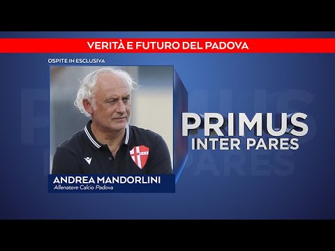 Primus Inter Pares del 23/6/2021 - Verità e futuro del Padova (1 di 5)