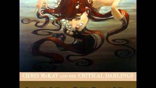 Chris McKay And The CriticalDarlings - Scared Of Myself (Album)