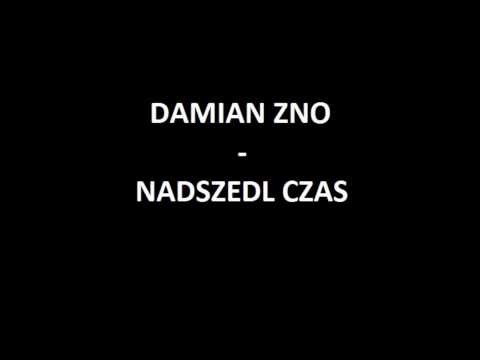 Damian ZNO - Nadszedl czas