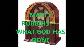 MARTY ROBBINS    WHAT GOD HAS DONE