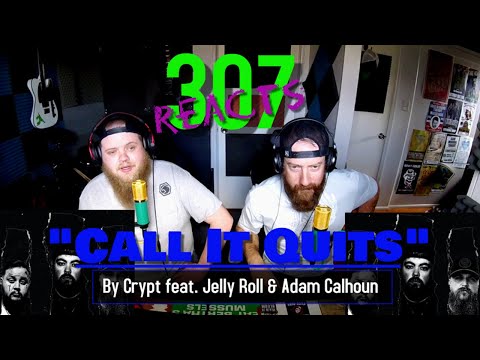 Call It Quits by Crypt feat Jelly Roll & Adam Calhoun -- 307 Reacts -- Episode 79