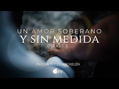 Eine souveräne und unermessliche Liebe | Hosea 1-3 | Pr. Sugel Michelén