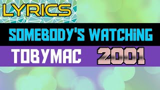 Somebody's Watching Lyrics _ Tobymac 2001