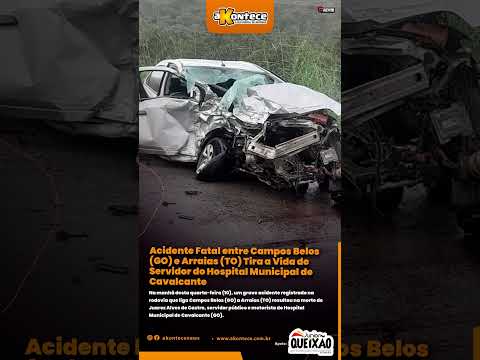 Acidente Fatal entre Campos Belos (GO) e Arraias (TO) Tira a Vida de Servidor do Hospital Municipal