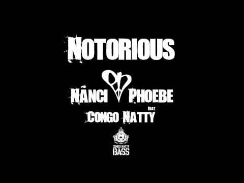 Nãnci and Phoebe - Notorious ft. Congo Natty (Congo Natty Meets Chopstick Dubplate Mix)