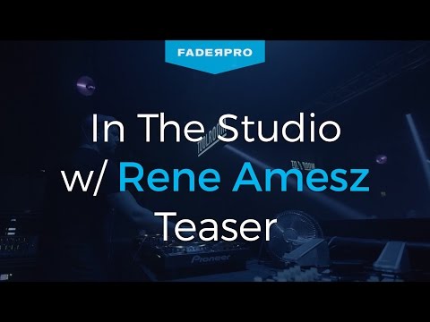FaderPro Presents In The Studio With Rene Amesz Teaser