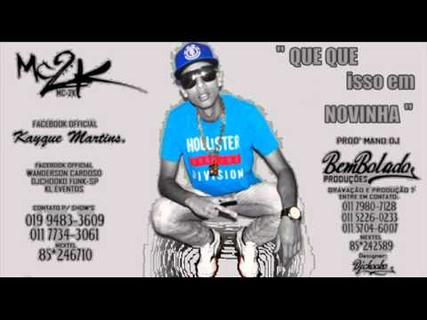 MC 2K - QUE QUE ISSO EM NOVINHA