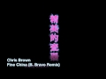 Chris Brown - Fine China (B. Bravo Remixx) 