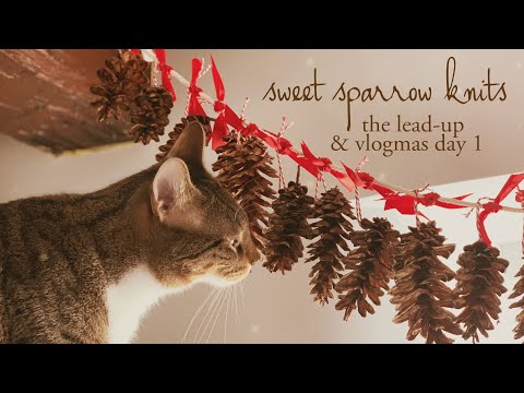 sweet sparrow knits - vlogmas 2022 - the lead-up and day 1
