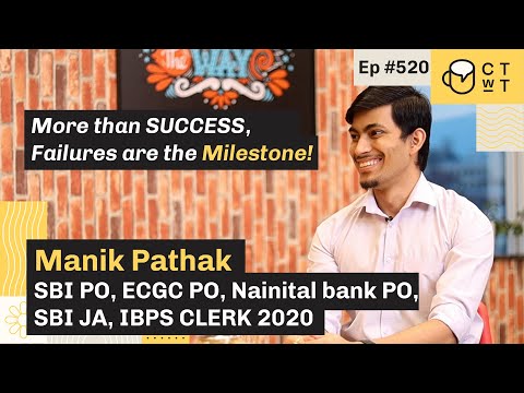 CTwT E520 - SBI PO Topper 2020 Manik Pathak | IBPS Clerk | ECGC PO | SBI JA | Nainital Bank PO