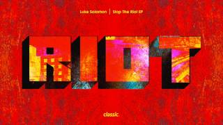 Luke Solomon featuring Sam Lynham 'Stop The Riot'