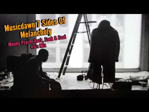Musicdawn 7 Sides Of Melancholy - Moody Psych, Rock & Soul 45's Mix (2024)