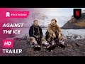 Against The Ice - Official Trailer - Netflix - #TickItTuesday #RealLife #DanishMovies