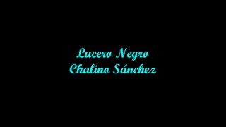 Lucero Negro (Black Star) - Chalino Sánchez (Letra - Lyrics)