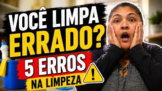 5 erros na limpeza que fazem você perder tempo...  talvez você cometa todos!