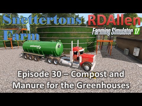Farming Simulator 17 Snettertons E30 - Compost and Manure for Greenhouses